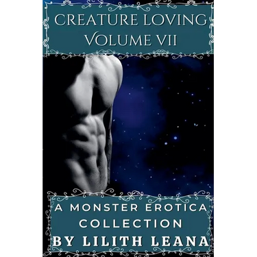 Creature Loving Volume 7: A Monster Erotica Collection