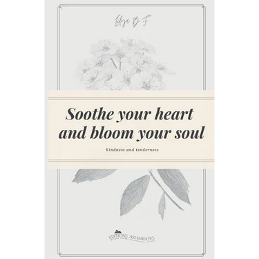 Soothe your heart and bloom your soul: Kindness and tenderness
