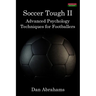 Soccer Tough 2: Advanced Psychology Techniques for Footballers