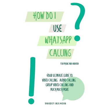 How do I use WhatsApp Calling?!: (Book 2) iPhone and Android