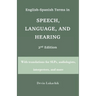 English-Spanish Terms in Speech, Language, and Hearing: 2nd Edition: With translations for SLPs, audiologists, interpreters, and more