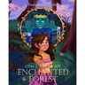 Once Upon An Enchanted Forest: A Magical Adventure for All Ages.