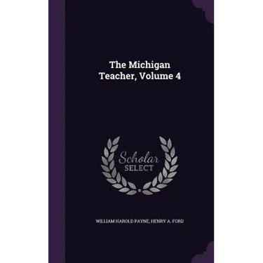 The Michigan Teacher, Volume 4