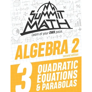 Summit Math Algebra 2 Book 3: Quadratic Equations and Parabolas