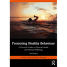 Promoting Healthy Behaviour: A Practical Guide to Physical Health and Mental Wellbeing