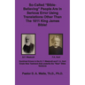 So-called "Bible-Believing" People Are in Serious Error Using Translations Other Than The 1611 King James Bible: Doctrinal Errors in the Westcott and