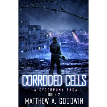 Corroded Cells: A Cyberpunk Saga (Book 2)