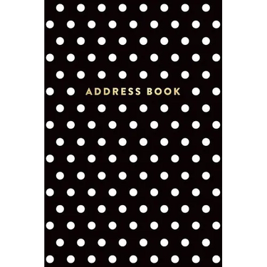 Address Book: Black and White Polka Dots, 6x9, 130 Pages, Professionally Designed