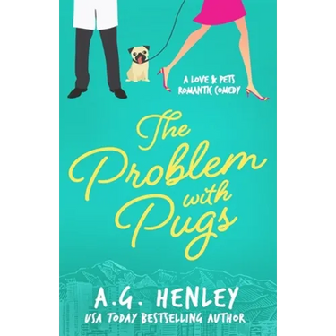 The Problem with Pugs: A Love & Pets Romantic Comedy Series Novel