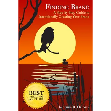 Finding Brand: A Step by Step Guide to Intentionally Creating Your Brand