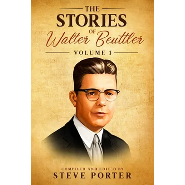 The Stories of Walter Beuttler: Volume 1