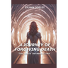 A Journey of Forgiving Death: The Space Between Lives