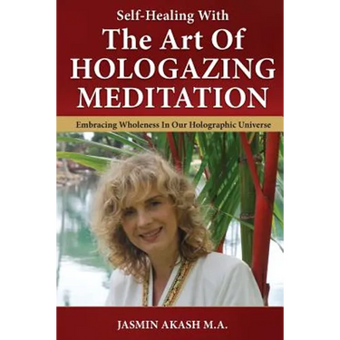 Self-Healing With The Art Of Hologazing Meditation: Embracing Wholeness In Our Holographic Universe (B&W)