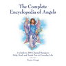 The Complete Encyclopedia of Angels: A Guide to 200 Celestial Beings to Help, Heal, and Assist You in Everyday Life