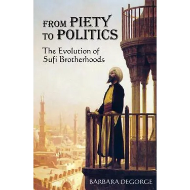 From Piety to Politics: The Evolution of Sufi Brotherhoods