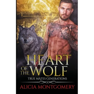 Heart of the Wolf: True Mates Generations Book 9