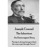 Joseph Conrad - The Inheritors, An Extravagent Story: "Facing it, always facing it, that's the way to get through. Face it."