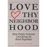 Love Thy Neighborhood: How Public Schools Can Bring Us Back Together
