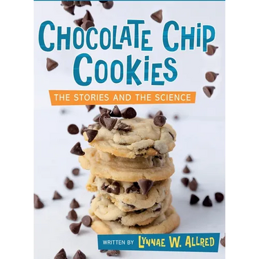 Chocolate Chip Cookies: The Stories and the Science