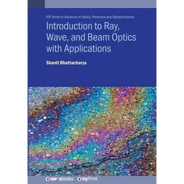 Introduction to Ray, Wave, and Beam Optics with Applications