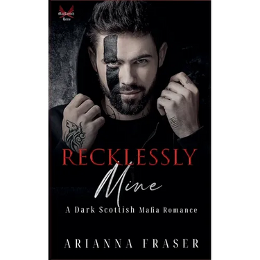 Recklessly Mine - A Dark Scottish Mafia Romance