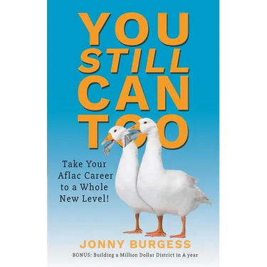 You Still Can Too: Take Your Aflac Career to a Whole New Level!