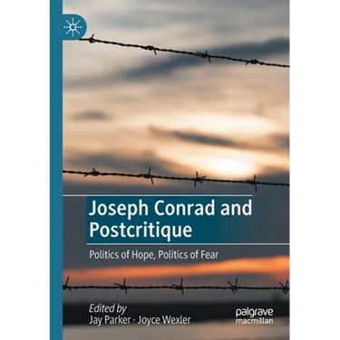 Joseph Conrad and Postcritique: Politics of Hope, Politics of Fear
