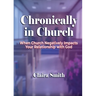 Chronically in Church: When Church Negatively Impacts Your Relationship with God