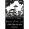 Golf in Columbus at Wyandot Country Club: A Lost Donald Ross Classic