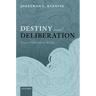 Destiny and Deliberation: Essays in Philosophical Theology