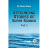 Astounding Stories of Super-Science Vol. 1