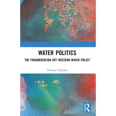 Water Politics: The Fragmentation of Western Water Policy