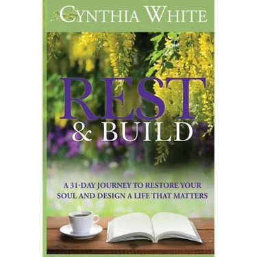 Rest & Build: A 31-Day Journey to Restore Your Soul and Design a Life that Matters