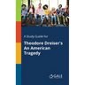 A Study Guide for Theodore Dreiser's An American Tragedy