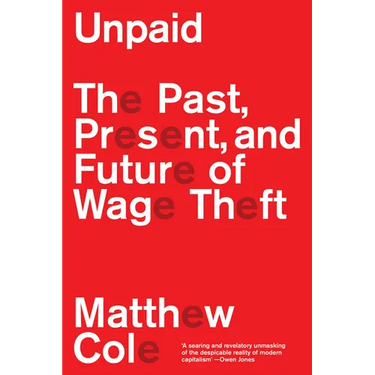 Unpaid: The Past, Present and Future of Wage Theft