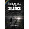 The Heartbeat of My Silence: A School Teacher's Memoir of Survival, Healing, and Self-Acceptance