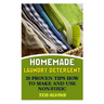 Homemade Laundry Detergent: 20 Proven Tips How to Make and Use Non-Toxic Detergent