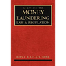 A Guide to Money Laundering Law and Regulation
