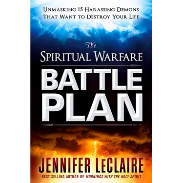 The Spiritual Warfare Battle Plan: Unmasking 15 Harassing Demons That Want to Destroy Your Life