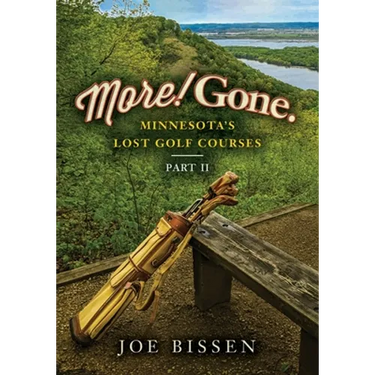 More! Gone. Minnesota's Lost Golf Courses, Part II