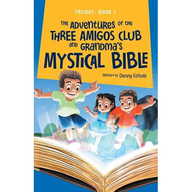 The Adventures of the Three Amigos Club and Grandma's Mystical Bible