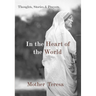 In the Heart of the World: Thoughts, Stories & Prayers