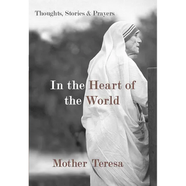 In the Heart of the World: Thoughts, Stories & Prayers