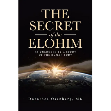 The Secret of the Elohim: As Unlocked by a Study of the Human Body