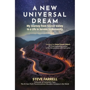 A New Universal Dream: My Journey from Silicon Valley to a Life in Service to Humanity