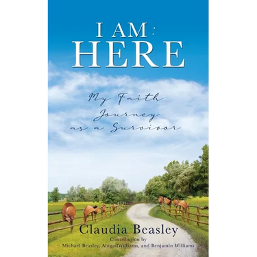 I Am: HERE: My Faith Journey as a Survivor