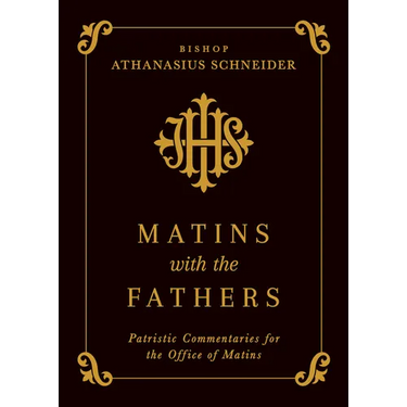 Matins with the Fathers: Patristic Commentaries for the Office of Matins