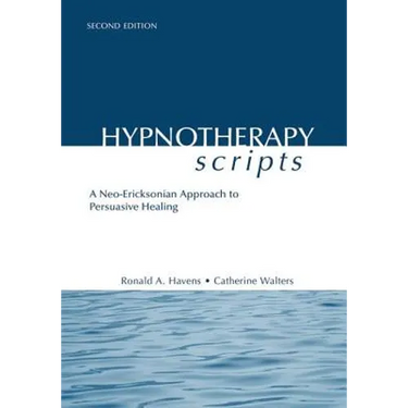 Hypnotherapy Scripts: A Neo-Ericksonian Approach to Persuasive Healing