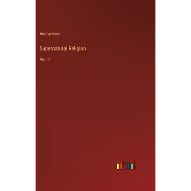 Supernatural Religion: Vol. II