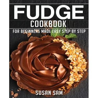 Fudge Cookbook: Book3, for Beginners Made Easy Step by Step